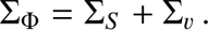 $$ {\mathrm{\Sigma }}_{\mathrm{\Phi }}={\mathrm{\Sigma }}_S+{\mathrm{\Sigma }}_v\enspace. $$