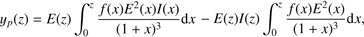 $$ {y}_p(z)=E(z){\int }_0^z \frac{f(x){E}^2(x)I(x)}{(1+x{)}^3}\mathrm{d}x-E(z)I(z){\int }_0^z \frac{f(x){E}^2(x)}{(1+x{)}^3}\mathrm{d}x, $$