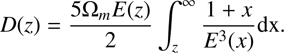 $$ D(z)=\frac{5{\mathrm{\Omega }}_mE(z)}{2}{\int }_z^{\mathrm{\infty }} \frac{1+x}{{E}^3(x)}\mathrm{dx}. $$