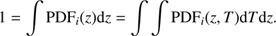 $$ 1=\int {\mathrm{PDF}}_i(z)\mathrm{d}z=\int \int {\mathrm{PDF}}_i(z,T)\mathrm{d}T\mathrm{d}z. $$