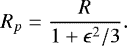 \begin{equation*} R_{p}=\frac{R}{1&#x002B;\epsilon^{2}/3}.\end{equation*}