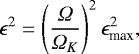 \begin{equation*} \epsilon^{2} = \left( \frac{{{\Omega}}}{{{\Omega}}_{K}}\right)^{2} \epsilon_{\textrm{max}}^{2},\end{equation*}
