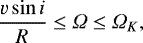 \begin{equation*} \frac{v \sin i}{R} \leq {{\Omega}} \leq {{\Omega}}_{K},\end{equation*}