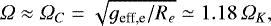 \begin{equation*} {{\Omega}} \approx {{\Omega}}_{C}=\sqrt{g_{\textrm{eff,e}} / R_{e}} \simeq 1.18\, {{\Omega}}_{K},\end{equation*}
