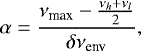 \begin{equation*} \alpha = \frac{\nu_{\textrm{max}} - \frac{\nu_{h}&#x002B;\nu_{l}}{2} }{\delta \nu_{\textrm{env}}},\end{equation*}