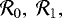 ${\cal R}_0,~{\cal R}_1,$