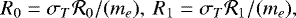 $R_0=\sigma_T{\cal R}_0/(m_e),~R_1=\sigma_T{\cal R}_1/(m_e),$