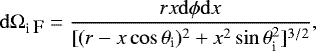 \begin{equation*} \mathrm{d}\mathrm{\Omega}_{\textrm{i \small F}}=\frac{rx\mathrm{d}\phi \mathrm{d}x}{[(r-x \cos\theta_{\textrm{i}})^2&#x002B;x^2\sin\theta_{\textrm{i}}^2]^{3/2}}, \end{equation*}