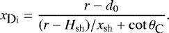 \begin{eqnarray*} x_{\textrm{{\small D}i}}=\frac{r-d_0}{(r-H_{\textrm{sh}})/x_{\textrm{sh}}&#x002B; \cot \theta_{\textrm{\small C}}}. \nonumber \end{eqnarray*}