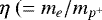 $\eta~ (= m_{e}/ m_{p^{&#x002B;}}$