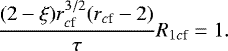 \begin{equation*} \frac{(2-\xi)r_{c\textrm{f}}^{3/2}(r_{c \textrm{f}}-2)}{\tau}R_{1c\textrm{f}}=1.\end{equation*}