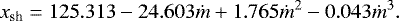 \begin{equation*} x_{\textrm{sh}}=125.313-24.603{\dot m}&#x002B;1.765{\dot m}^2-0.043{\dot m}^3.\end{equation*}
