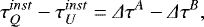 \begin{equation*} \tau^{inst}_Q - \tau^{inst}_U = {{\Delta}}\tau^{A} - {{\Delta}}\tau^{B},\end{equation*}