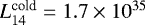 $L^{\textrm{cold}}_{14}=1.7\times 10^{35}$