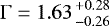 ${\mathrm{\Gamma}} = 1.63{&#x002B;0.28 \atop -0.26}$