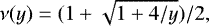 \begin{equation*} \nu(y) = (1&#x002B;\sqrt{1&#x002B;4/y})/2, \end{equation*}