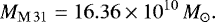 \begin{equation*} M_{\mathrm{M\,31}} = 16.36\times 10^{10}\,M_{\odot}.\end{equation*}
