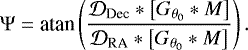 \begin{equation*} \mathrm{\Psi} = \textrm{atan} \left( \frac{\mathcal{D}_{\textrm{Dec}} \ast \left[G_{\theta_0} \ast M\right]}{\mathcal{D}_{\textrm{RA}} \ast \left[G_{\theta_0} \ast M\right]} \right).\end{equation*}