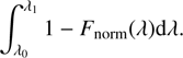 $$ {\int }_{{\lambda }_0}^{{\lambda }_1}1-\enspace {F}_{{norm}}(\lambda )d\lambda. $$