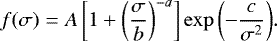 \begin{equation*}f(\sigma) = A \left[ 1 &#x002B; \left( \dfrac{\sigma}{b}\right) ^{-a} \right] \exp{\left( -\dfrac{c}{\sigma ^2}\right)}. \end{equation*}