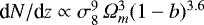 $\textrm{d}N/\textrm{d}z \propto \sigma_8 ^9 \, {\Omega}_m ^3 (1-b)^{3.6}$