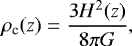 \begin{equation*}\rho _{\text{c}} (z) = \dfrac{3H^2(z)}{8 \pi G}, \end{equation*}