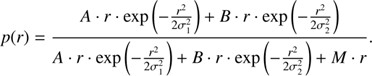 $$ p(r)=\frac{A\cdot r\cdot \mathrm{exp}\left(-\frac{{r}^2}{2{\sigma }_1^2}\right)+B\cdot r\cdot \mathrm{exp}\left(-\frac{{r}^2}{2{\sigma }_2^2}\right)}{A\cdot r\cdot \mathrm{exp}\left(-\frac{{r}^2}{2{\sigma }_1^2}\right)+B\cdot r\cdot \mathrm{exp}\left(-\frac{{r}^2}{2{\sigma }_2^2}\right)+M\cdot r}. $$