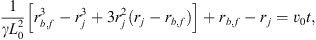 $$ \frac{1}{\gamma {L}_0^2}\left[{r}_{b,f}^3-{r}_j^3+3{r}_j^2({r}_j-{r}_{b,f})\right]+{r}_{b,f}-{r}_j={v}_0t, $$
