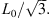 $ {L}_0/\sqrt{3}.$