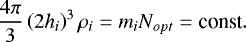 \begin{equation*}\frac{4\pi}{3}\left(2 h_{i}\right)^{3} \rho_{i}=m_{i} N_{opt}=\textrm{const}. \vspace*{-28pt} \end{equation*}