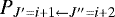 $P_{J&#x0027;=i&#x002B;1\leftarrow J^{\prime\prime}=i&#x002B;2}$