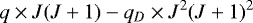 \begin{equation*} q\times J(J&#x002B;1)-q _D\times J^2(J&#x002B;1)^2 \end{equation*}