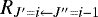 $R_{J&#x0027;=i\leftarrow J^{\prime\prime}=i-1}$