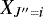 $X_{J^{\prime\prime}=i}$