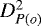 $D^2_{P(o)}$