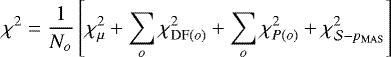 \begin{equation*}\chi^2 = \frac{1}{N_o}\left[ \chi^2_{ \mu} &#x002B; \sum_{o}\chi^2_{\textrm{DF}(o)} &#x002B; \sum_{o} \chi^2_{P(o)} &#x002B; \chi^2_{\mathcal{S}-p_{\mathrm{MAS}}}\right] \end{equation*}