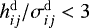 $h_{ij}^{\mathrm{d}}/\sigma_{ij}^{\mathrm{d}}<3$