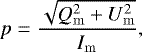 \begin{equation*} p=\frac{\sqrt{Q_{\mathrm{m}}^2&#x002B;U_{\mathrm{m}}^2}}{I_{\mathrm{m}}}, \end{equation*}