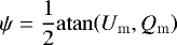 \begin{equation*} \psi=\frac{1}{2}\mathrm{atan}{\left(U_{\mathrm{m}},Q_{\mathrm{m}}\right)} \end{equation*}