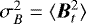 $\sigma_B^2=\langle \B_t^2\rangle$