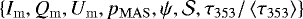 $\left\{I_{\mathrm{m}},Q_{\mathrm{m}},U_{\mathrm{m}},p_{\mathrm{MAS}},\psi,\mathcal{S},\tau_{353}/\left\langle \tau_{353}\right\rangle\right\}$