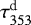 $ \tau_{353}^{\textrm{d}} $