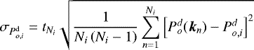 \begin{equation*} \sigma_{P_{o,i}^{\mathrm{d}}} = t_{N_i}\sqrt{\frac{1}{N_i\left(N_i-1\right)}\sum_{n=1}^{N_i} \left[ P_{o}^{d} (\boldsymbol{k}_n) - P_{o,i}^d \right]^2} \end{equation*}