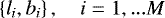 $\left\{ l_{i},b_{i}\right\} ,\quad i=1,...M$