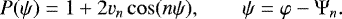 \begin{equation*} P(\psi)=1&#x002B;2v_{n}\cos(n\psi),\qquad\psi=\varphi-\mathrm{\Psi}_{n}.\end{equation*}