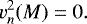 \begin{equation*} v_{n}^{2}(M)=0.\end{equation*}
