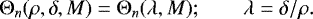 \begin{equation*} \mathrm{\Theta}_{n}(\rho,\delta,M)=\mathrm{\Theta}_{n}(\lambda,M);\qquad\lambda=\delta/\rho.\end{equation*}
