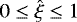 $0\leq\hat{\xi}\leq1$