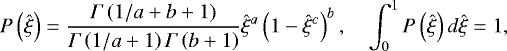 \begin{equation*} P\left( \hat{\xi}\right) =\frac{\Gamma\left( 1/a&#x002B;b&#x002B;1\right) }{\Gamma\left( 1/a&#x002B;1\right) \Gamma\left( b&#x002B;1\right) }\hat{\xi}^{a}\left( 1-\hat{\xi}^{c}\right) ^{b},\quad\int_{0}^{1}P\left( \hat{\xi}\right) d\hat{\xi}=1,\end{equation*}
