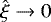 $\hat{\xi}\rightarrow0$